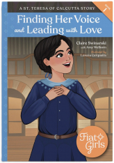 Finding Her Voice and Leading With Love: A St. Teresa of Calcutta Story (Fiat Girls)